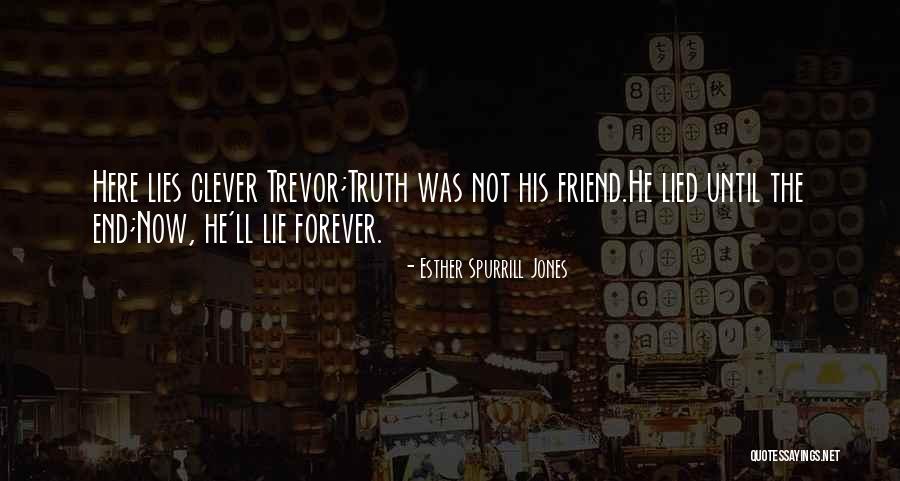 Friend Truth Quotes By Esther Spurrill Jones Friend Truth Quotes By Esther Spurrill Jones