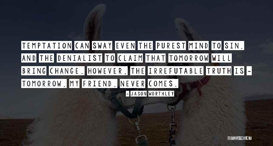 Friend Truth Quotes By Jason Worthley Friend Truth Quotes By Jason Worthley