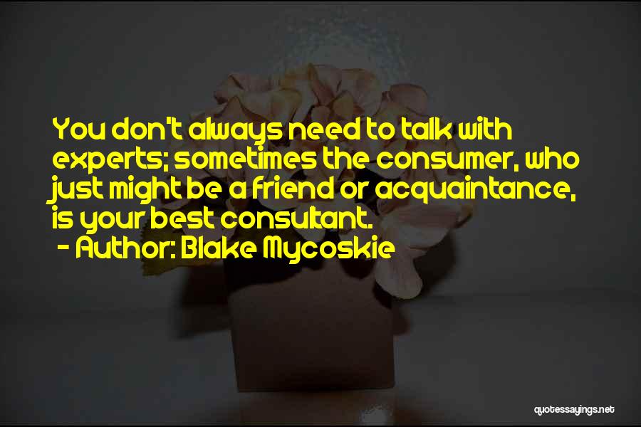 Friend Vs Acquaintance Quotes By Blake Mycoskie