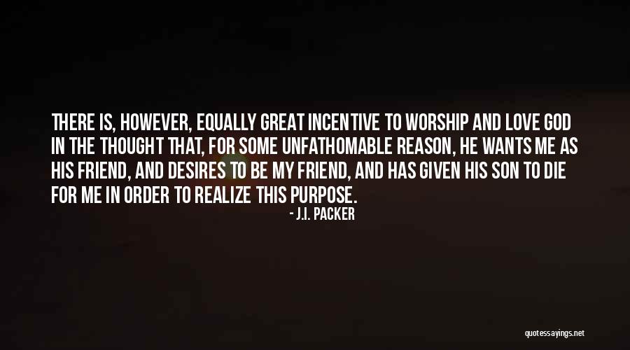 Friend Wants Quotes By J.I. Packer Friend Wants Quotes By J.I. Packer