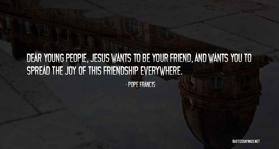 Friend Wants Quotes By Pope Francis Friend Wants Quotes By Pope Francis
