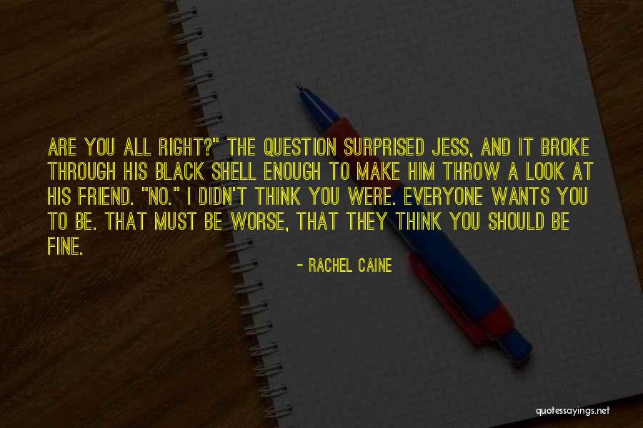 Friend Wants Quotes By Rachel Caine Friend Wants Quotes By Rachel Caine