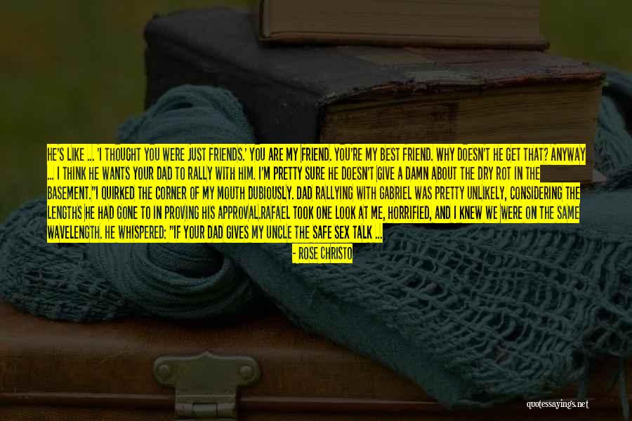 Friend Wants Quotes By Rose Christo Friend Wants Quotes By Rose Christo