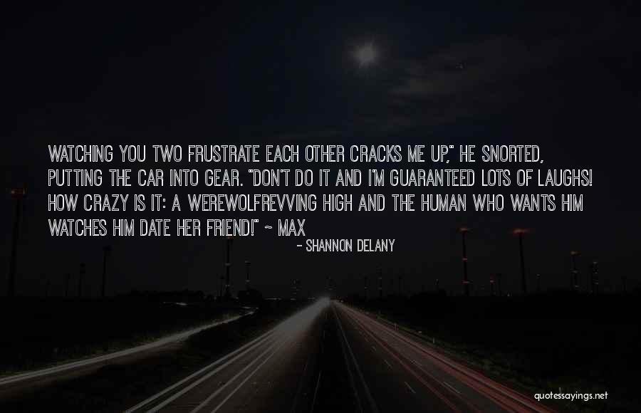 Friend Wants Quotes By Shannon Delany Friend Wants Quotes By Shannon Delany