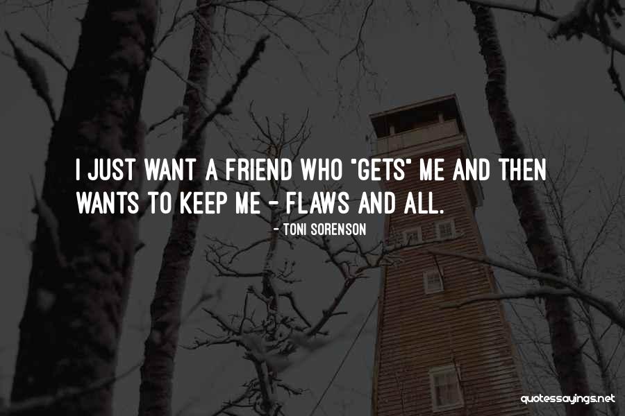 Friend Wants Quotes By Toni Sorenson Friend Wants Quotes By Toni Sorenson