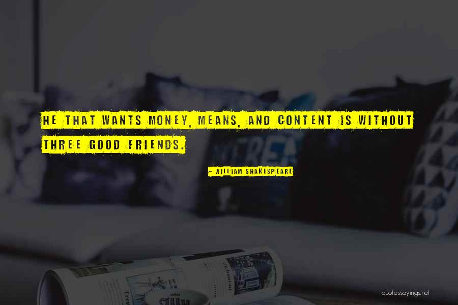 Friend Wants Quotes By William Shakespeare