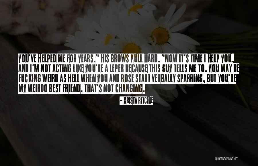 Friend Weirdo Quotes By Krista Ritchie Friend Weirdo Quotes By Krista Ritchie
