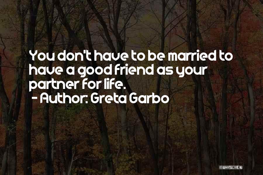 Friend Who Got Married Quotes By Greta Garbo