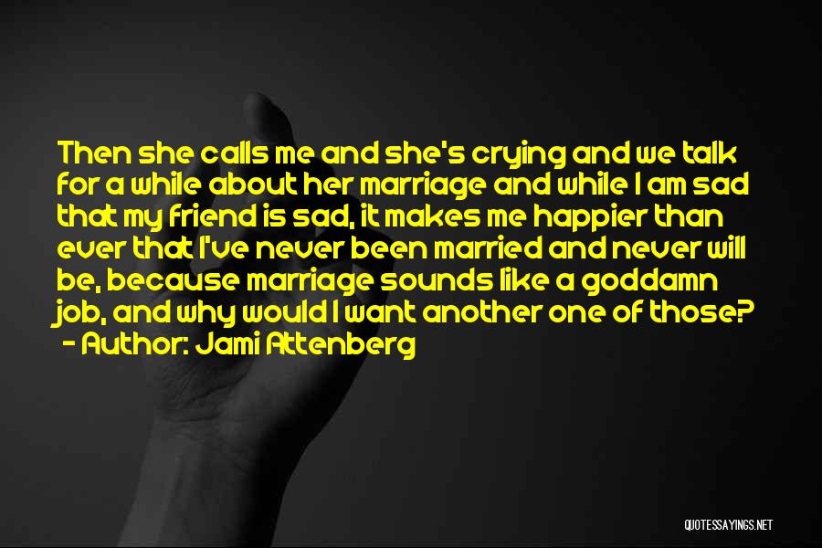 Friend Who Got Married Quotes By Jami Attenberg