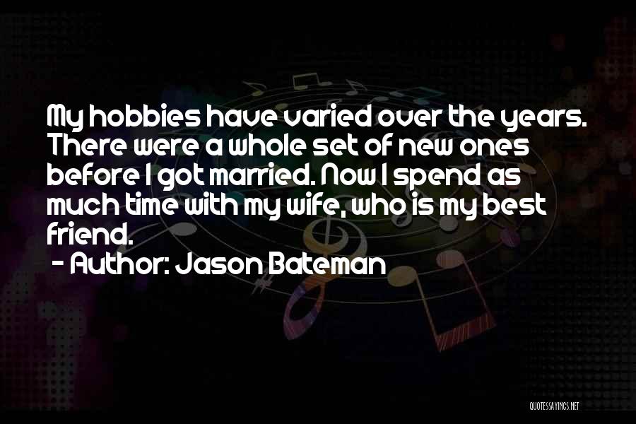 Friend Who Got Married Quotes By Jason Bateman