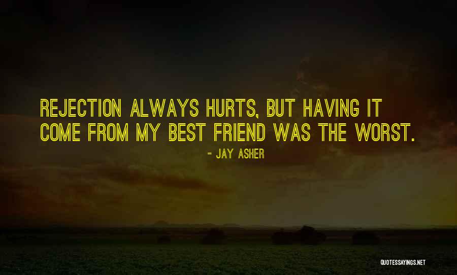 Friend Who Hurts Me Quotes By Jay Asher