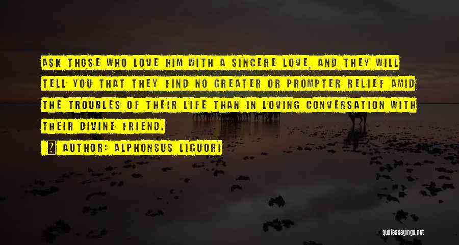 Friend Who You Love Quotes By Alphonsus Liguori