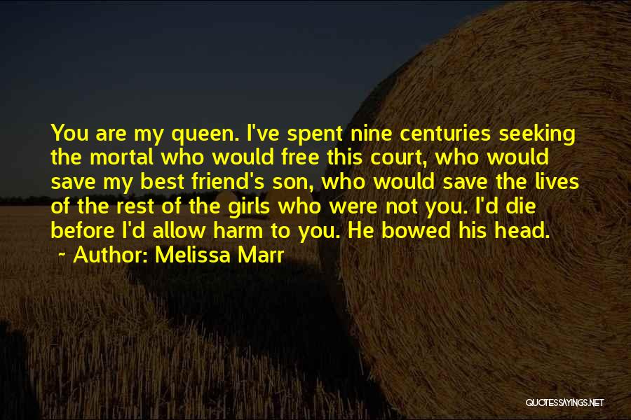 Friend Who You Love Quotes By Melissa Marr