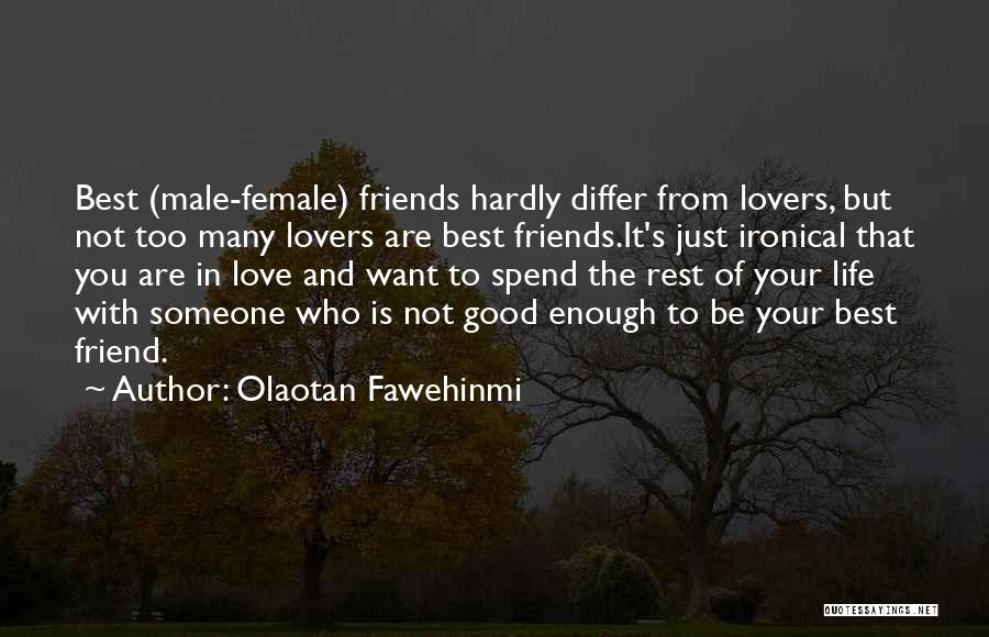 Friend Who You Love Quotes By Olaotan Fawehinmi