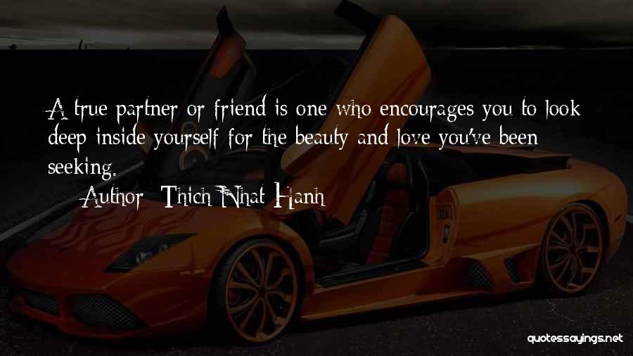 Friend Who You Love Quotes By Thich Nhat Hanh