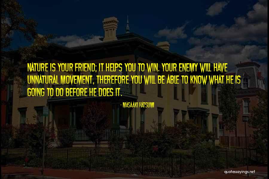 Friend Will Quotes By Masaaki Hatsumi Friend Will Quotes By Masaaki Hatsumi
