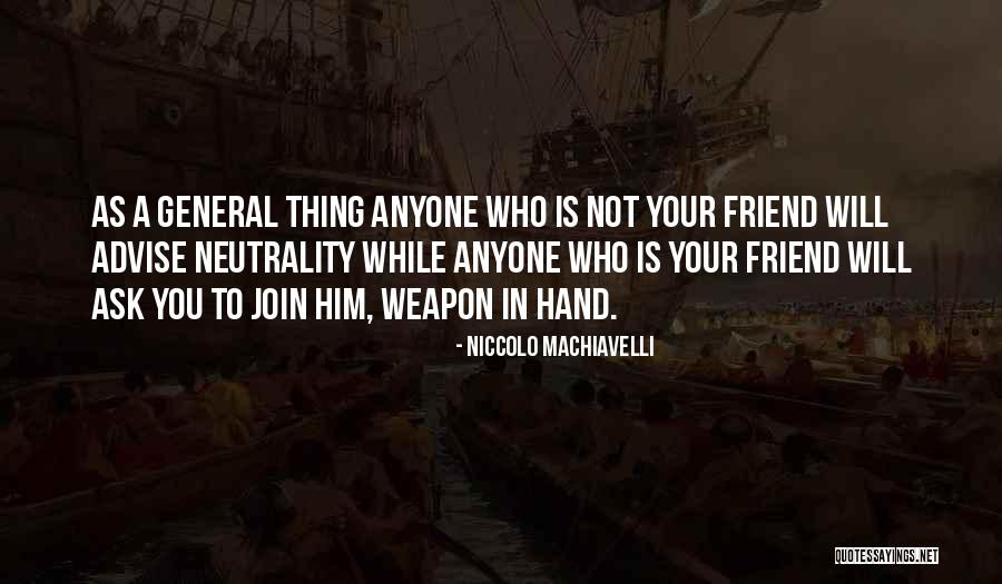 Friend Will Quotes By Niccolo Machiavelli Friend Will Quotes By Niccolo Machiavelli