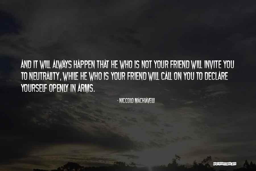 Friend Will Quotes By Niccolo Machiavelli Friend Will Quotes By Niccolo Machiavelli