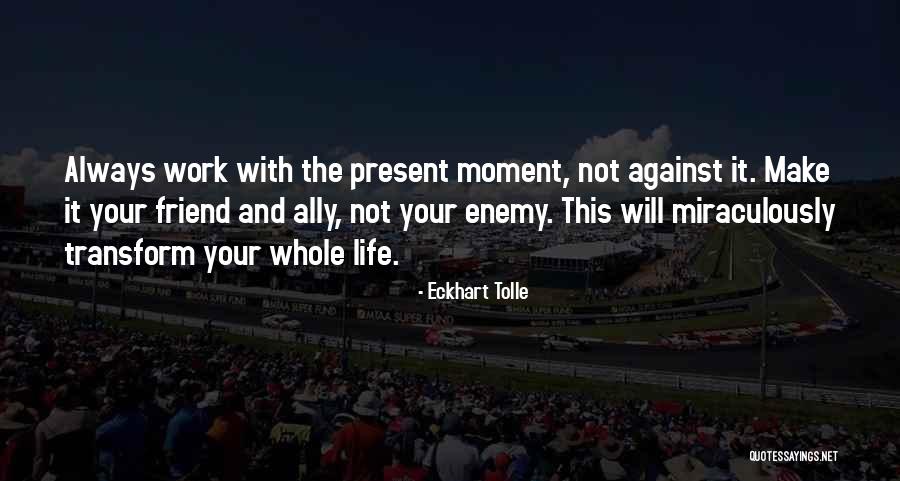 Friend Work Quotes By Eckhart Tolle Friend Work Quotes By Eckhart Tolle