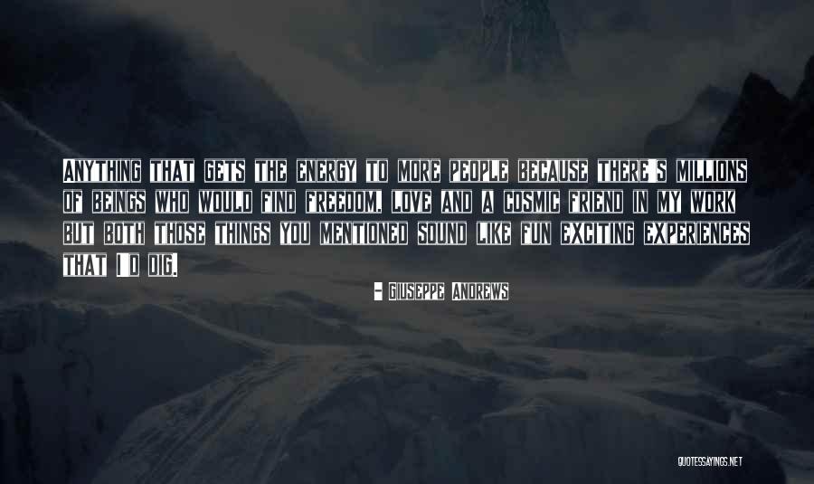Friend Work Quotes By Giuseppe Andrews Friend Work Quotes By Giuseppe Andrews