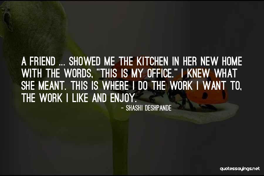 Friend Work Quotes By Shashi Deshpande Friend Work Quotes By Shashi Deshpande