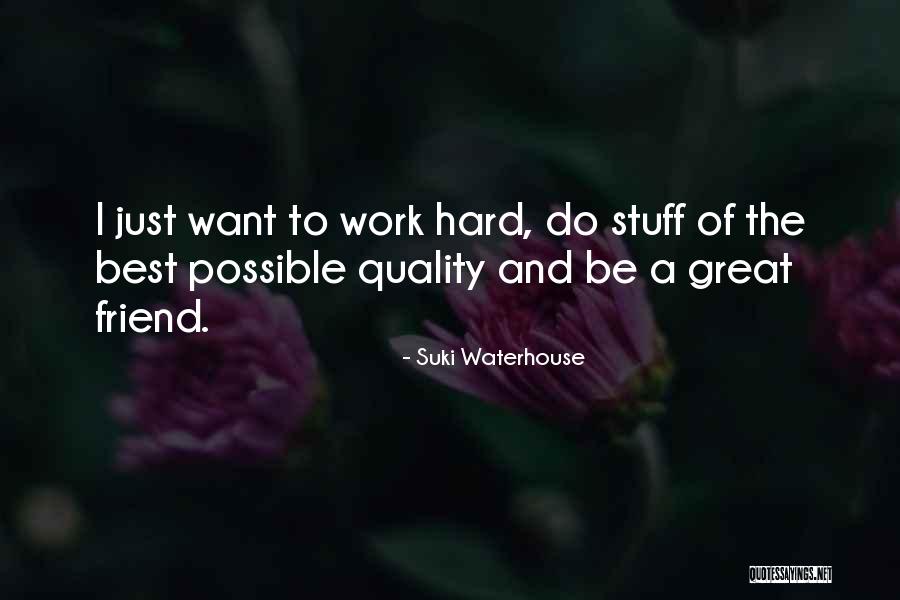 Friend Work Quotes By Suki Waterhouse Friend Work Quotes By Suki Waterhouse