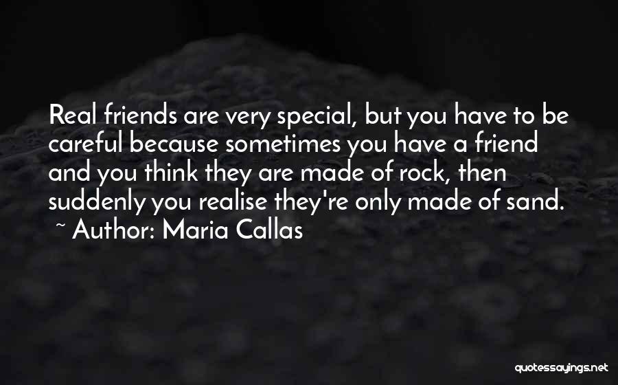 Friend You Are Very Special Quotes By Maria Callas