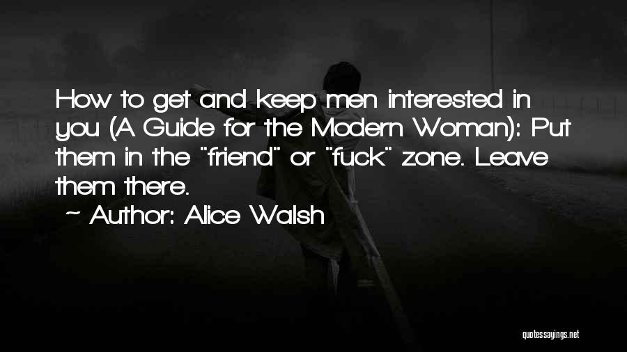 Friend Zone Love Quotes By Alice Walsh