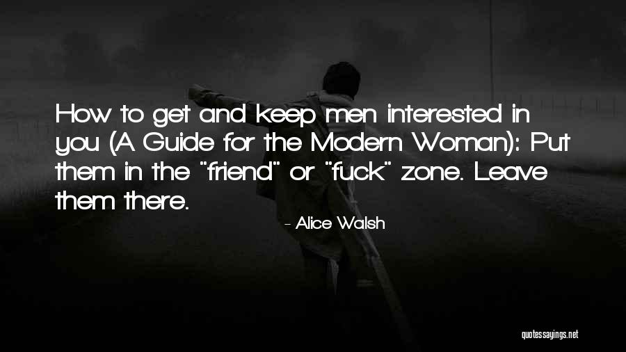 Friend Zone Quotes By Alice Walsh