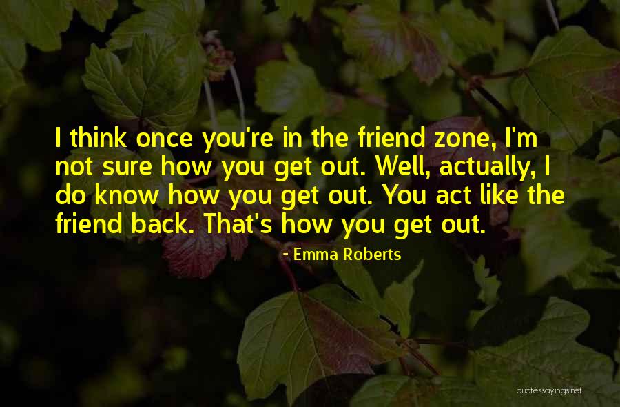 Friend Zone Quotes By Emma Roberts