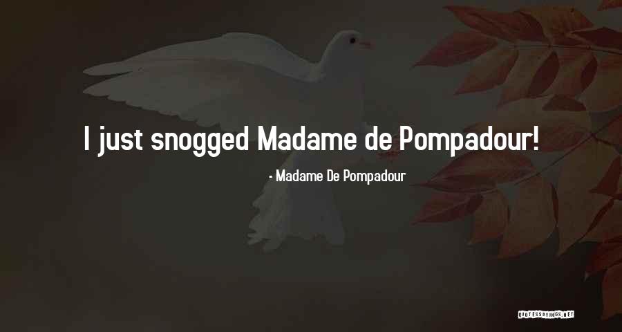 Friended With The Casagrandes Quotes By Madame De Pompadour