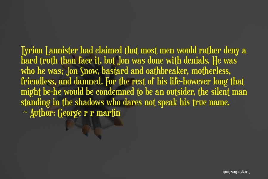 Friendless Life Quotes By George R R Martin