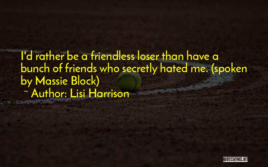 Friendless Loser Quotes By Lisi Harrison