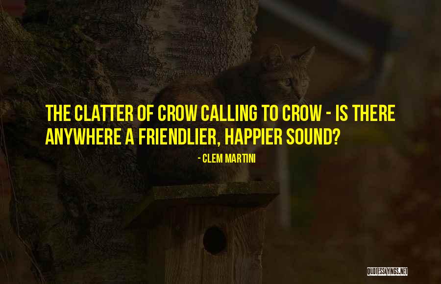 Friendlier Quotes By Clem Martini Friendlier Quotes By Clem Martini