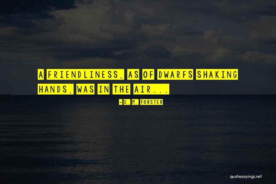Friendliness Best Quotes By E. M. Forster Friendliness Best Quotes By E. M. Forster
