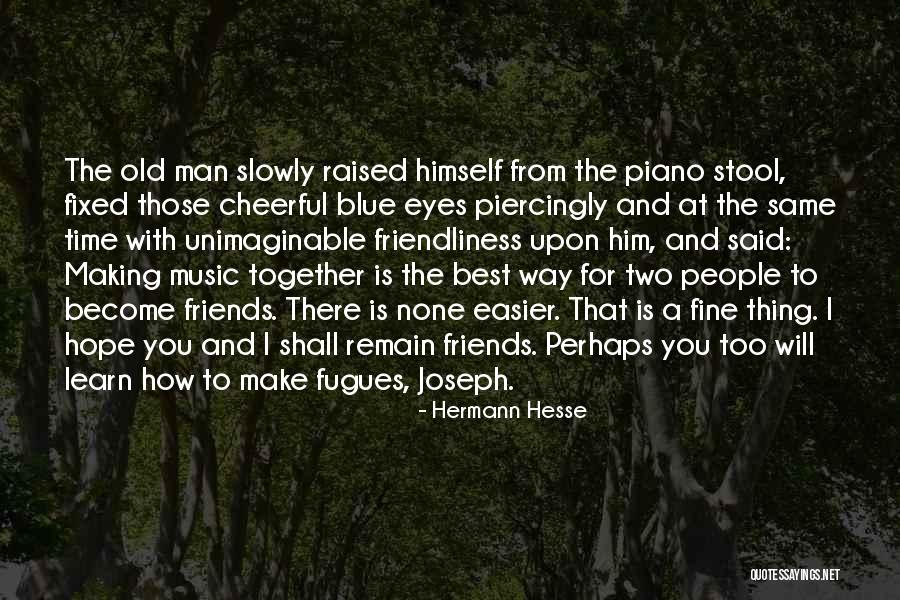 Friendliness Best Quotes By Hermann Hesse Friendliness Best Quotes By Hermann Hesse