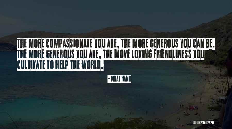 Friendliness Best Quotes By Nhat Hanh Friendliness Best Quotes By Nhat Hanh