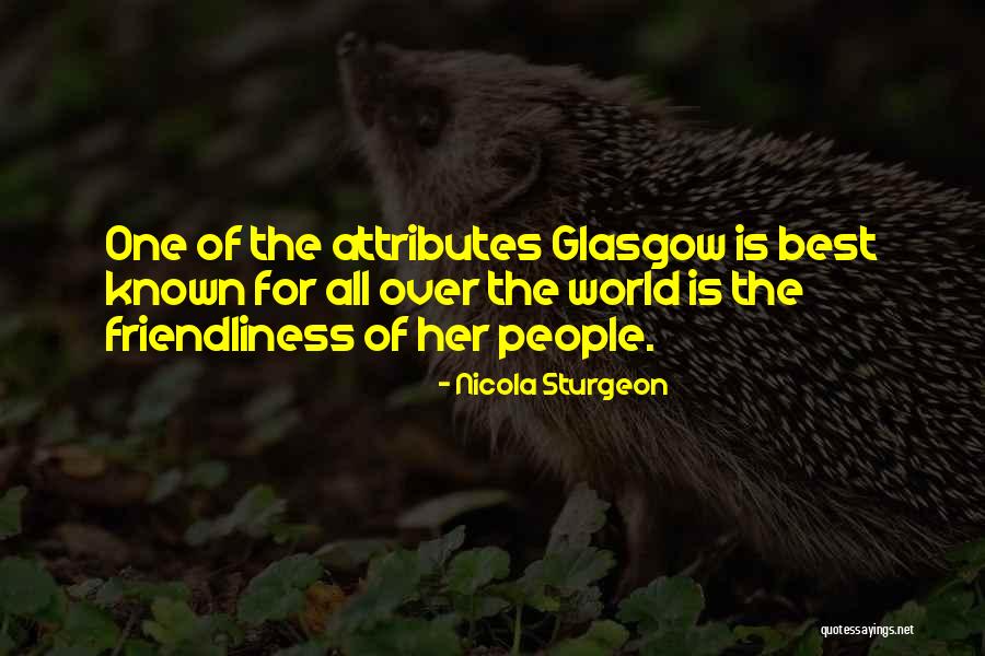 Friendliness Best Quotes By Nicola Sturgeon Friendliness Best Quotes By Nicola Sturgeon