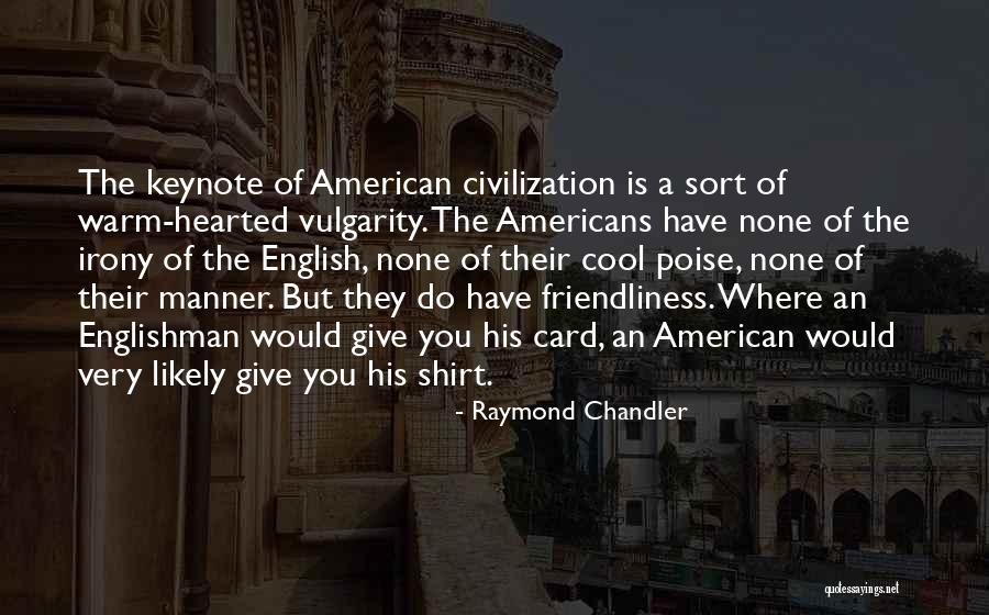 Friendliness Best Quotes By Raymond Chandler Friendliness Best Quotes By Raymond Chandler