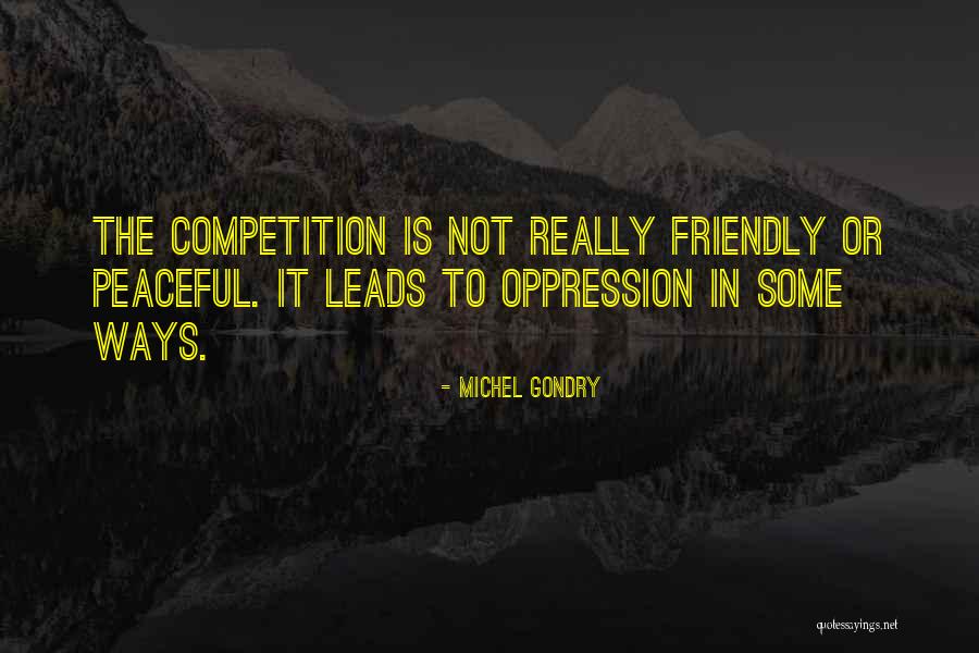 Friendly Competition Quotes By Michel Gondry Friendly Competition Quotes By Michel Gondry