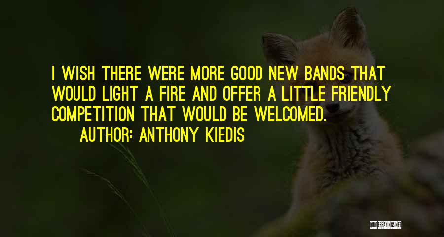 Friendly Fire Quotes By Anthony Kiedis