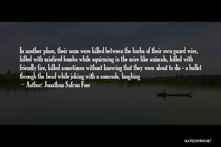 Friendly Fire Quotes By Jonathan Safran Foer