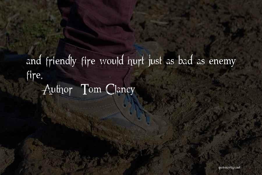 Friendly Fire Quotes By Tom Clancy