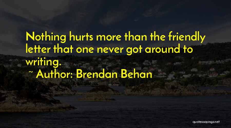 Friendly Letter Quotes By Brendan Behan