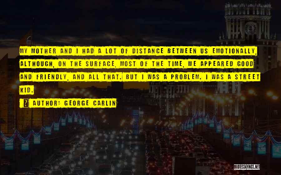 Friendly Mother Quotes By George Carlin