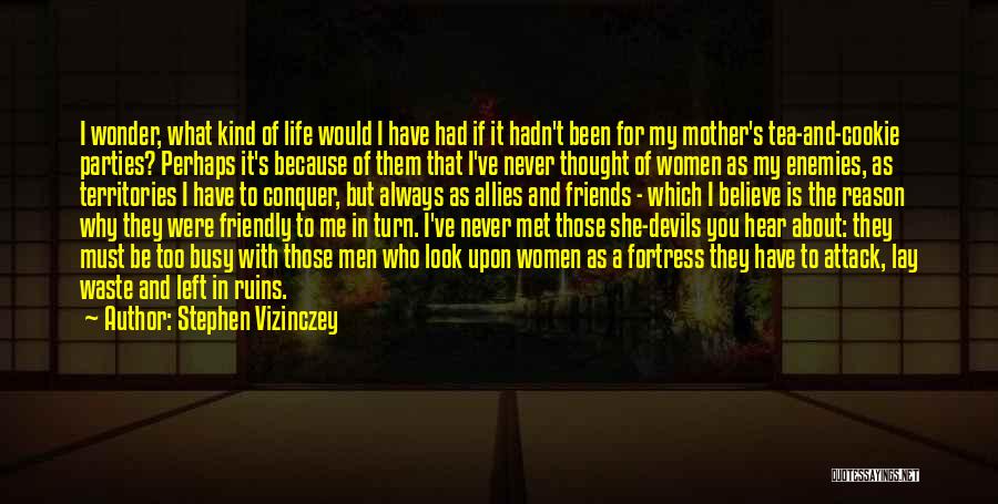 Friendly Mother Quotes By Stephen Vizinczey