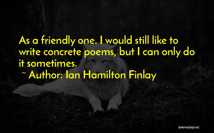 Friendly Poems And Quotes By Ian Hamilton Finlay