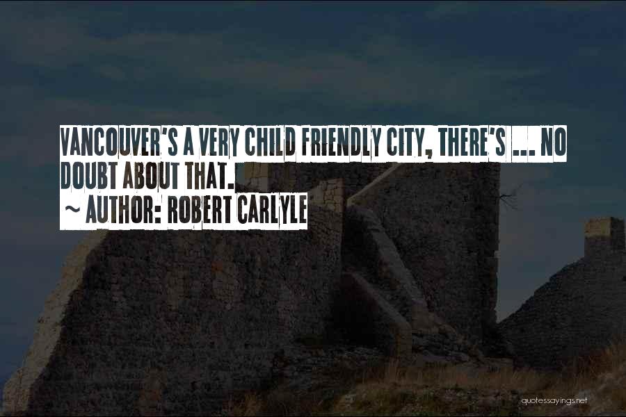 Friendly Quotes By Robert Carlyle