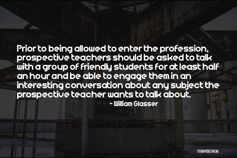 Friendly Teacher Quotes By William Glasser Friendly Teacher Quotes By William Glasser