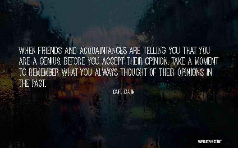 Friends Accept Who You Are Quotes By Carl Icahn